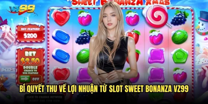 Slot Sweet Bonanza vz99 có ngọt ngào như tên gọi của nó? 3 Bí quyết thu về lợi nhuận từ Slot Sweet Bonanza vz99