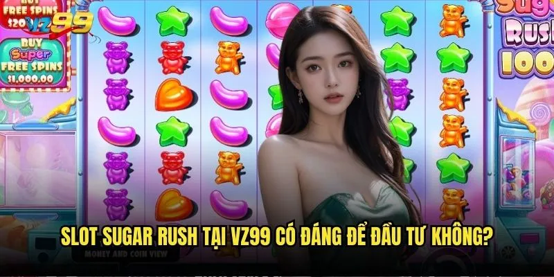 Liệu Slot Sugar Rush vz99 có ngọt ngào như tên gọi? 3 Slot Sugar Rush tại vz99 có đáng để đầu tư không?