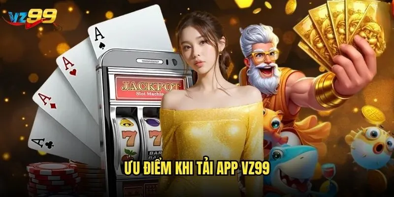 Tải app vz99 có mang lại trải nghiệm tốt hơn web không? 3 Ưu điểm khi tải app vz99