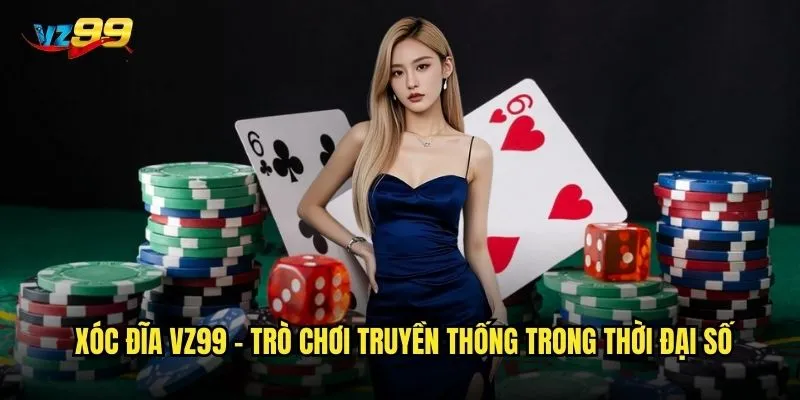 Xóc Đĩa vz99 có gì khác biệt so với các nhà cái khác? 2 Xóc Đĩa vz99 - Trò chơi truyền thống trong thời đại số