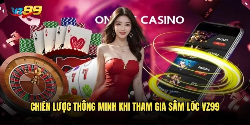 Sâm lốc vz99 có thể giúp bạn kiếm tiền nhanh chóng không? 3 Chiến lược thông minh khi tham gia sâm lốc vz99