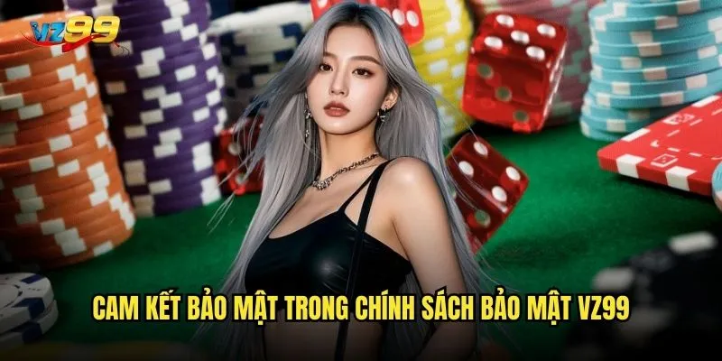 Chính sách bảo mật vz99 có đảm bảo an toàn tuyệt đối cho người chơi? 2 Cam kết bảo mật trong chính sách bảo mật vz99