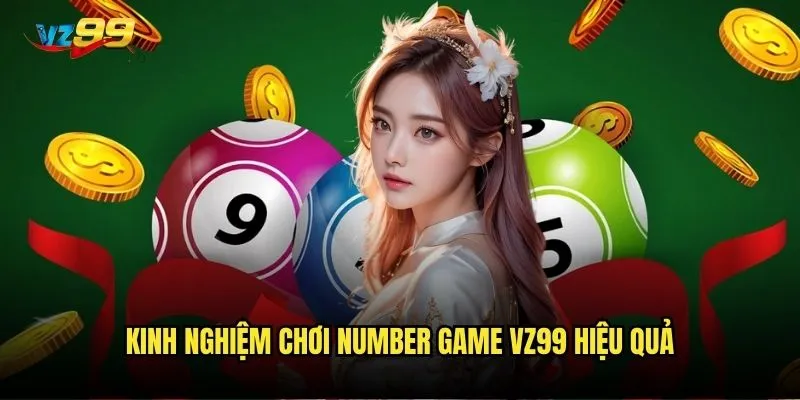 Number game vz99 có phải là lựa chọn tốt nhất cho người mới? 3 Kinh nghiệm chơi number game vz99 hiệu quả